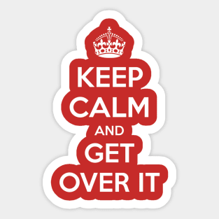 Keep Calm and Get over it Sticker